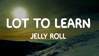 Jelly Roll - "Lot To Learn" (Song)