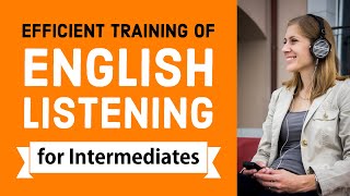 Efficient training of English listening - Intermediate Level