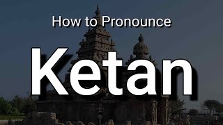 Ketan - Pronunciation and Meaning