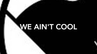 "We Ain't Cool" Prod By Gee