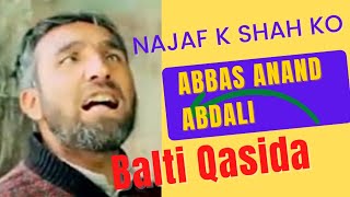 Abbas anand abdali | Najaf KY Shah ko | Abbas anand | Abbas Abdal | Abbas Anand Balti | ZA Gilgit
