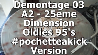 Demontage 03 - A2 - 25ème Dimension - Oldies 95's #pochetteakick Version