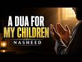 A Dua For My Children 🤲 | Emotional Nasheed (Vocal Only)