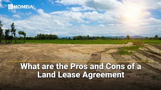 Pros and Cons of a Land Lease Agreement - Key Things You Must Know