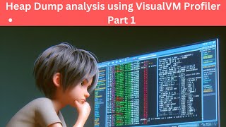 Heap Dump analysis using VisualVM Profiler - Part 1 #heap #heapdumpanalysis