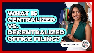 What Is Centralized Vs. Decentralized Office Filing? - Office Supply Insider