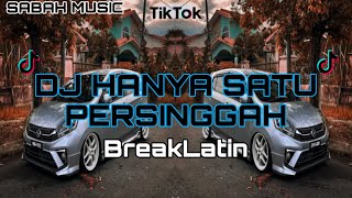 SABAH MUSIC DJ HANYA SATU PERSINGGAH BreakLatin