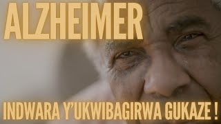 🤔ALZHEIMER , INDWARA YO KWIBAGIRWA GUKAZE !!!#Alzheimer #Ubwonko#Kwibuka #UbuzimaBw'Abakuze