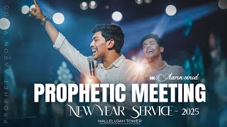 NEW YEAR SERVICE 2025 | PROPHETIC MEETING | PROPHET. AARON VINOD | HALLELUJAH TOWER