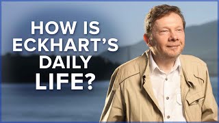 A Day in the Life of Eckhart | Eckhart Tolle Teachings