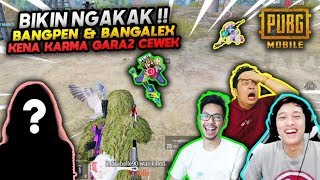 GARA-GARA CEWEK BANGPEN \u0026 BANGALEX KENA KARMA , BIKIN NGAKAK !! - PUBG MOBILE