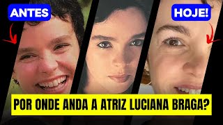 Veja como está a atriz Luciana Braga hoje em dia