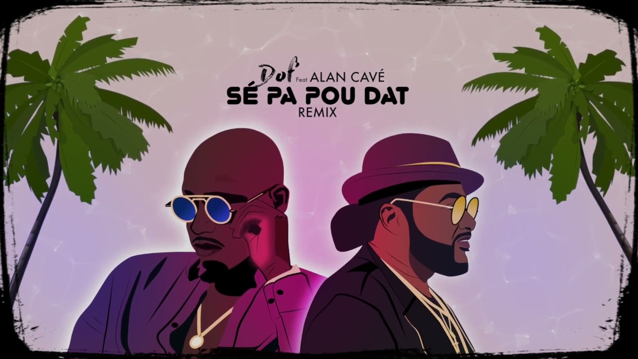 Dof Se Pa Pou Dat Feat Alan Cave Remix Youtube
