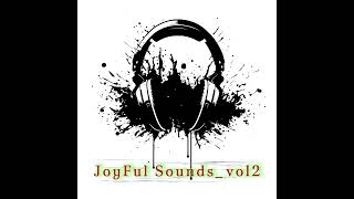 JoyFul Sounds_vol.2 (Mixed and Compiled by _Ssoftouch)