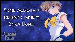 Storie Maledette - 35 -: L'impulsiva e fedifraga Sailor Uranus