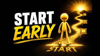Start Early — Your Future Self Will Thank You