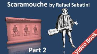 Part 2 - Scaramouche Audiobook by Rafael Sabatini - Book 1 (Chs 07-09)
