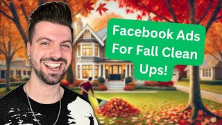 Facebook Ads For Landscapers: 43 Fall Cleanup Leads In 2 Weeks For $20 Per Lead!