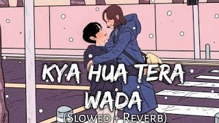 Kya Hua Tera Wada [Slowed+Reverb] - Atifaslam,Pranav Chandran | Musiclovers | Textaudio