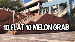 10 FLAT 10 MELON GRAB 3rd TRY