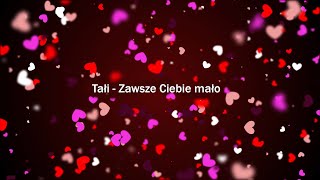 Tałi - Zawsze Ciebie mało / Ref. Natalia