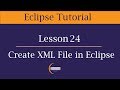 How to create XML file in Eclipse | Lesson 24