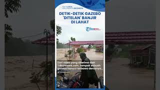 REKAMAN Detik-detik Banjir Bandang di Lahat 'Telan' Gazebo Restoran hingga Buat Warga Histeris