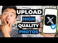 How To Upload High Quality Photos On X (Twitter)