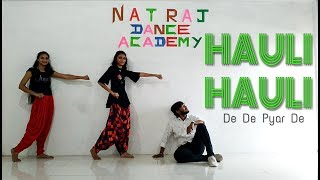 Hauli Hauli:- De De Pyar De || Ajay Devgan || Nikul Rakholiya || Natraj Dance Academy Jasdan