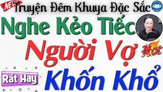 Tiểu Thuyết Thực Tế Việt Nam: Người Vợ Khốn Khổ - Kể truyện đêm khuya Việt Nam ngủ ngon