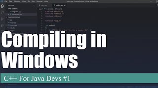Compiling and Intro (Windows) | C++ For Java Devs Ep. 1