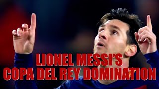 Lionel Messi's Copa del Rey Domination