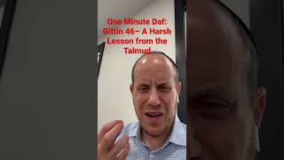 One Minute Daf: Gittin 46– A Harsh Lesson from the Talmud