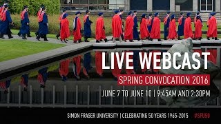 SFU Spring 2016 Convocation: Ceremony F - Live Webcast