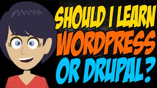 Should I Learn Wordpress or Drupal?