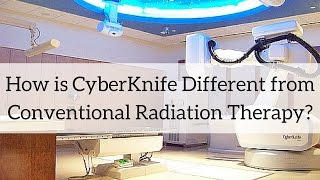 How is CyberKnife Different from Conventional Radiation?