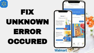 How To Fix And Solve Unknown Error Occured On Walmart App | Final Solution