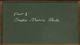 Sensitivity Analysis of a Linear Programming Problem - Part One- Simplex Matrix Math