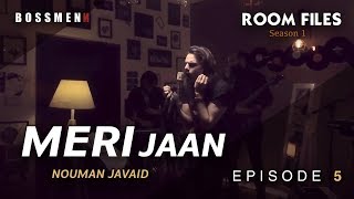 Meri Jaan | Nouman Javaid | Episode 5 | Room Files | Season 1 | Ahsan Pervaiz Mehdi