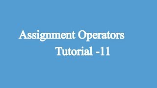 11. Assignment Operators |Javascript Beginners Tutorial