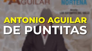 Antonio Aguilar - De Puntitas (Audio Oficial)