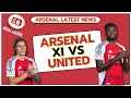 Arsenal latest news: Arteta's late calls | United injury blow | Arsenal predicted XI | Saka's shift