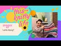 This Knitty Life- Episode 87- Lento Along??! 