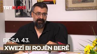 Xwezî Bi Rojên Berê - Beşa 43.