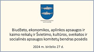 Švenčionių rajono savivaldybės tarybos komitetų bendras posėdis 2024-06-27