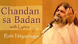 Chandan Sa Badan (with Lyrics) - Rishi Nityapragya