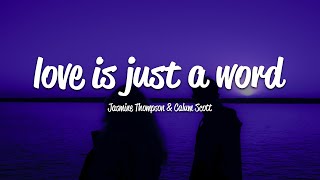 Jasmine Thompson & Calum Scott - love is just a word (Lyrics)