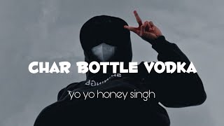 char botal vodka lyrics | yo yo honey singh |