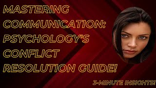 Mastering Communication: Psychology's Conflict Resolution Guide!