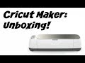 Cricut Maker Unboxing